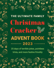Title: The Ultimate Family Christmas Cracker Advent Book 2023: 25 days of terrible jokes, pointless trivia and more festive frivolity, Author: Jenny Kellett