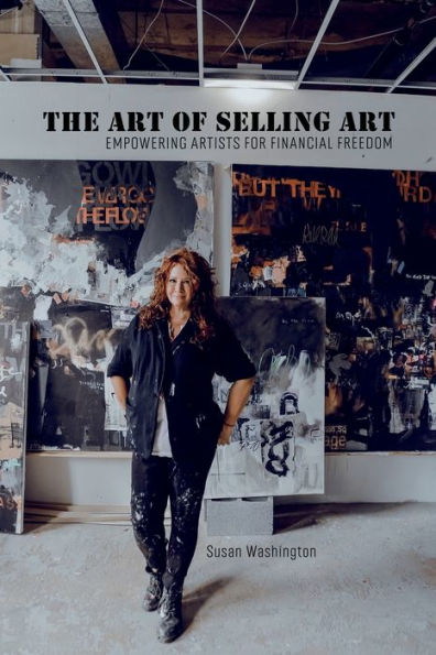 The Art of Selling Art: Empowering Artists for Financial Freedom: