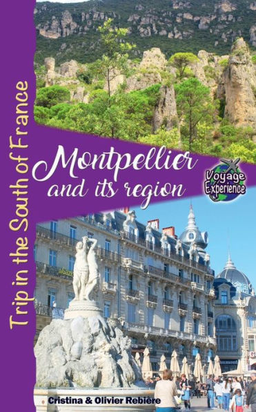 Montpellier and its region: Trip in the South of France