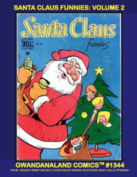 Title: Santa Claus Funnies: Volume 2:Gwandanaland Comics #1344 -- Four More Issues from the Entertaining Dell Four-Color Series, Author: Gwandanaland Comics