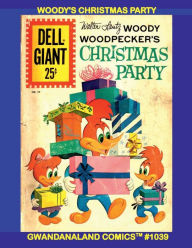 Title: Woody's Christmas Party: Gwandanaland Comics #1039 -- Everyone's Favorite Woodpecker and His Family in Hilarious Holiday Tales, Author: Gwandanaland Comics