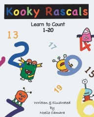 Title: Kooky Rascals: Learn to Count 1-20, Author: Noelle Camara