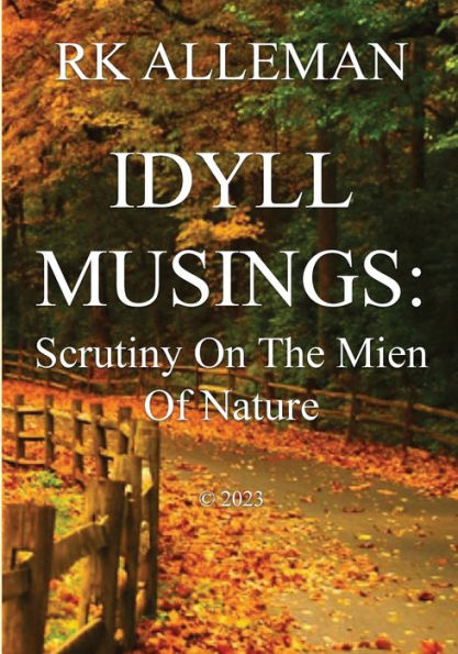 IDYLL MUSINGS: :Scrutiny On The Mien Of Nature