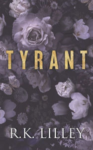 Title: TYRANT, Author: R. K. Lilley