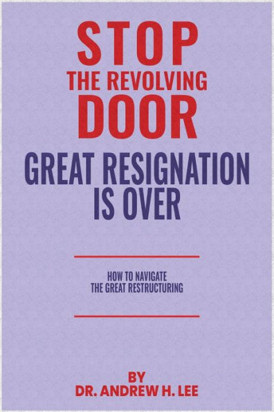 STOP THE REVOLVING DOOR: GREAT RESIGNATION IS OVER