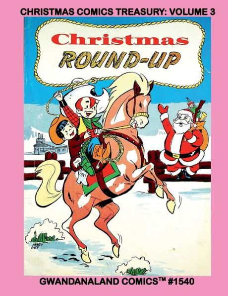 Christmas Comics Treasury: Volume 3:Gwandanaland Comics #1540 --- Another 200-Page Joyful Holiday Celebration!