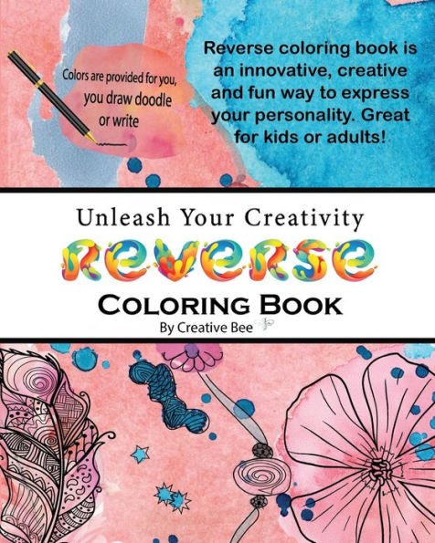 Unleash Your Creativity: A Draw & Doodle Reverse Coloring Book Featuring 47 Beautiful Premium Color Images for Stress, Anxiety Relief