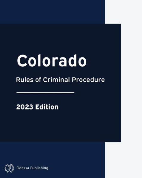 colorado-rules-of-criminal-procedure-2023-edition-colorado-rules-of