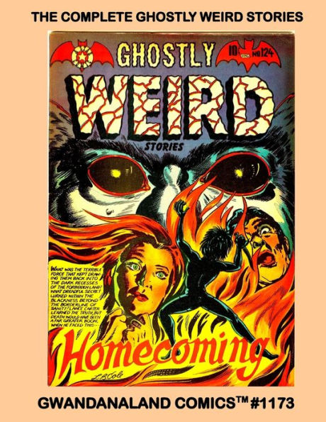 The Complete Ghostly Weird Stories: Gwandanaland Comics #1173 --- Featuring the Amazing Talent of Jay Disbrow and other Golden Age Greats!
