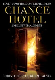 Title: Chance Hotel: Under New Management:, Author: Christopher Calvin