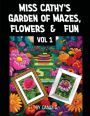 Miss Cathy's Garden of Mazes, Flowers and Fun Vol I: Mazes, Flowers and Fun