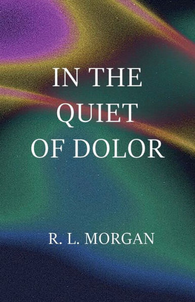 In the Quiet of Dolor