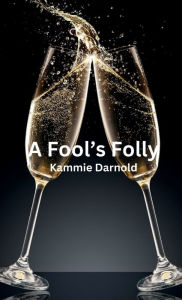 Title: A Fool's Folly, Author: Kammie Darnold