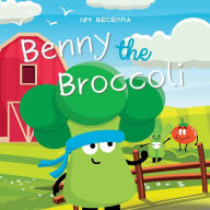 Title: Benny The Broccoli, Author: NM Becerra