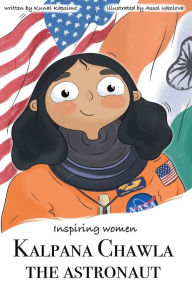 Title: Kalpana Chawla - The Astronaut, Author: Kunal Kapsime