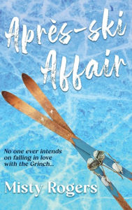 Title: Aprï¿½s-ski Affair, Author: Misty Rogers