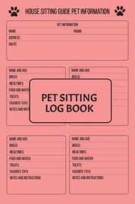 Title: Pet Sitting Log Book: House sitting Pet Care Log Book for Animal Lovers, Author: Carmita Smith