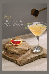 Title: Cocktail Journal: Perfect Gift for Cocktail Enthusiasts, Season Bartenders and Aspiring Mixologists, Author: Carmita Smith