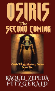 Title: Osiris the Second Coming: Osiris Trilogy Mystery Series Book Two, Author: Raquel Zepeda Fitzgerald