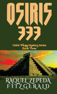 Title: OSIRIS 333: Egypt Meets Maya, Author: Raquel Zepeda Fitzgerald