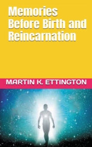 Title: Memories Before Birth and Reincarnation, Author: Martin Ettington