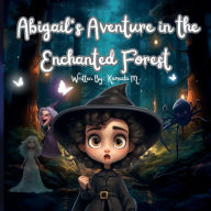 Title: Abigail's Adventure in the Enchanted Forest, Author: Kameela Muhammad