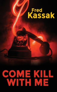 Title: Come Kill with Me, Author: Fred Kassak