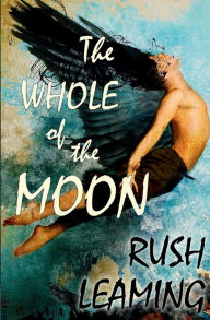 Title: The Whole of the Moon, Author: Rush Leaming