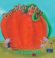 Title: Pumpkin Mice, Author: Emma Rae