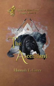 Title: The Ascendant: Tales of Pern Coen, Author: Hannah E. Carey