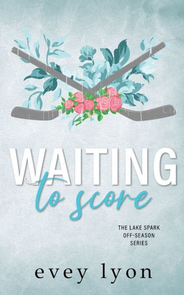 Waiting to Score: A Small Town Brother's Best Friend Hockey Romance