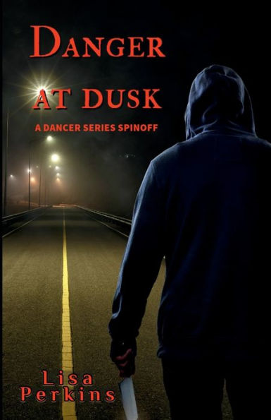 Danger at Dusk: A Dancer Series Spinoff