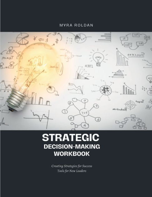 Strategic Decision-Making Workbook: Crafting Strategies for Success ...