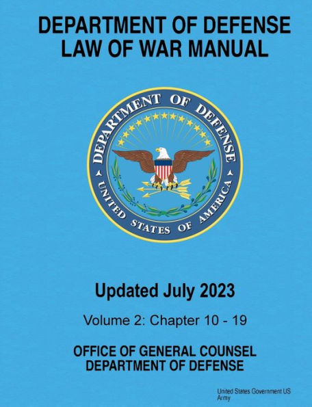 Department of Defense Law of War Manual Updated July 2023 Volume 2: Chapters 10 - 19: