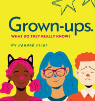 Title: Grown-Ups.: What Do They Really Know?, Author: Hannah Flint