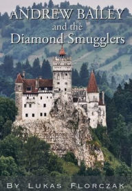 Title: Andrew Bailey and the Diamond Smugglers, Author: Lukas Florczak