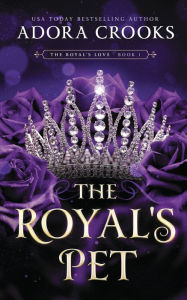 Audio book book download The Royal's Pet: A Why Choose Royal Romance 9798855617351 in English ePub by Adora Crooks