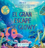 El Gran Escape de Glowy: Las brillantes aventures de Glowy el pez. Sea of Cortez Adventures. (Spanish Edition):Las brillantes aventures de Glowy el pez. Sea of Cortez Adventures. (Spanish Edition)