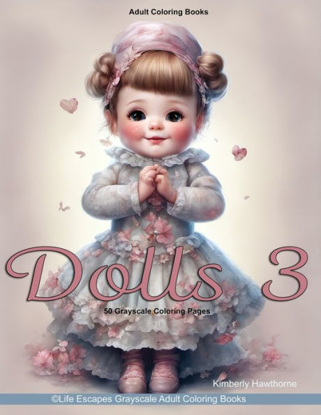 Dolls 3 Grayscale Coloring Book for Adults: 50 Grayscale Coloring Pages