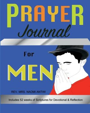 Prayer Journal and Devotional for Men with 52 weeks Bible Verses for Prayer and Reflections to Guide You Along the Way.