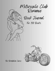 Free download ebooks in pdf file Motorcycle Club Romance Book Journal by Brandalyn Curry, Alla Rusyn, Dipping Lab (English Edition) 9798855618174 ePub CHM iBook