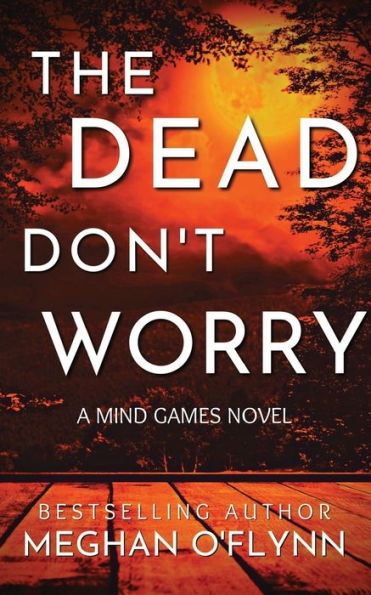 The Dead Don't Worry: An Addictive Psychological Serial Killer Thriller (Mind Games #4):