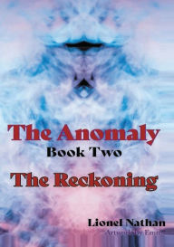 Title: The Anomaly Book 2 - The Reckoning, Author: Lionel Nathan