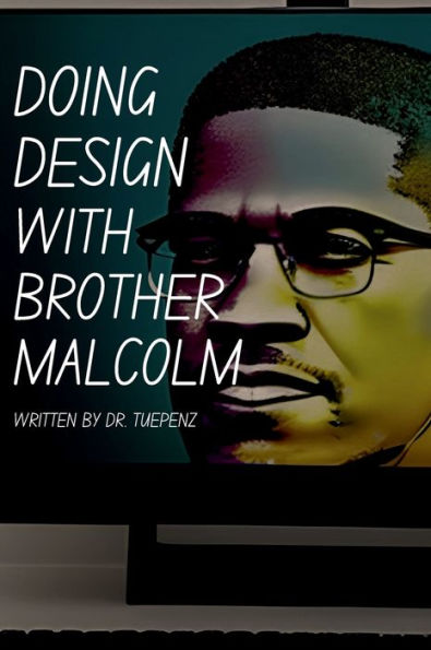 Doing Design with Brother Malcolm