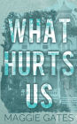What Hurts Us: A Small Town Fake Engagement Romance