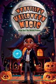 Title: Webville's Halloween Magic: Lucas And The Secret Potion, Author: Larea Flowers