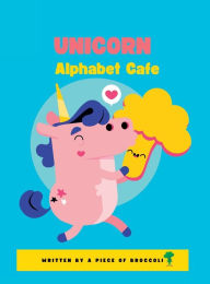 Title: Unicorn Alphabet Cafe, Author: Kia &. The Robster