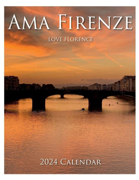 AMA FIRENZE - LOVE FLORENCE 2024 Wall Calendar