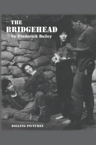 Title: THE BRIDGEHEAD: a play, Author: Frederick Bailey