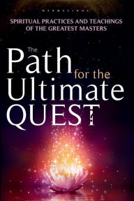 Title: The Path for the Ultimate Quest: Spiritual Practices and Teachings of the Greatest Masters, Author: Hermelinda